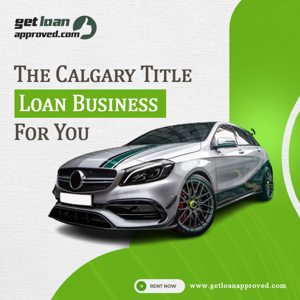 The Calgary Title Loan Business For You