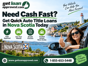 Need Cash Fast? Get Quick Auto Title Loans in Nova Scotia Today
