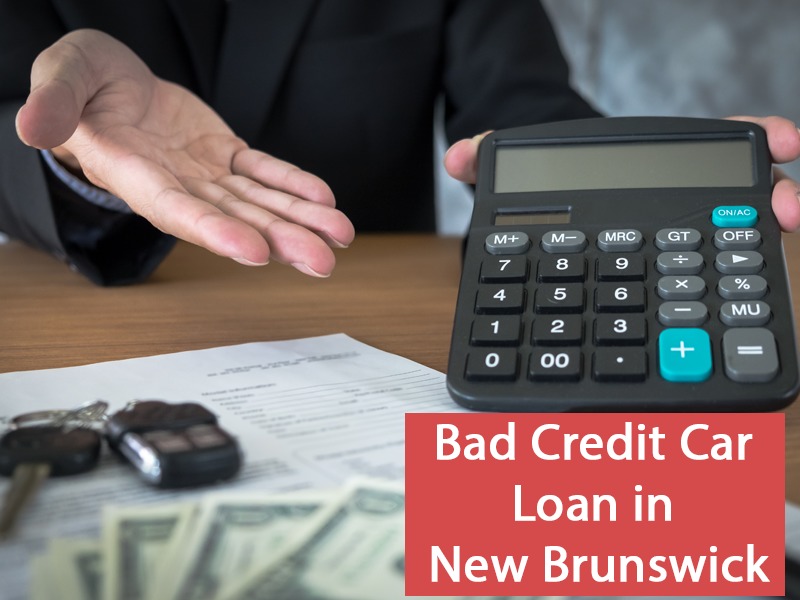 How Much Can I Get For Bad Credit Car Loan in New Brunswick?