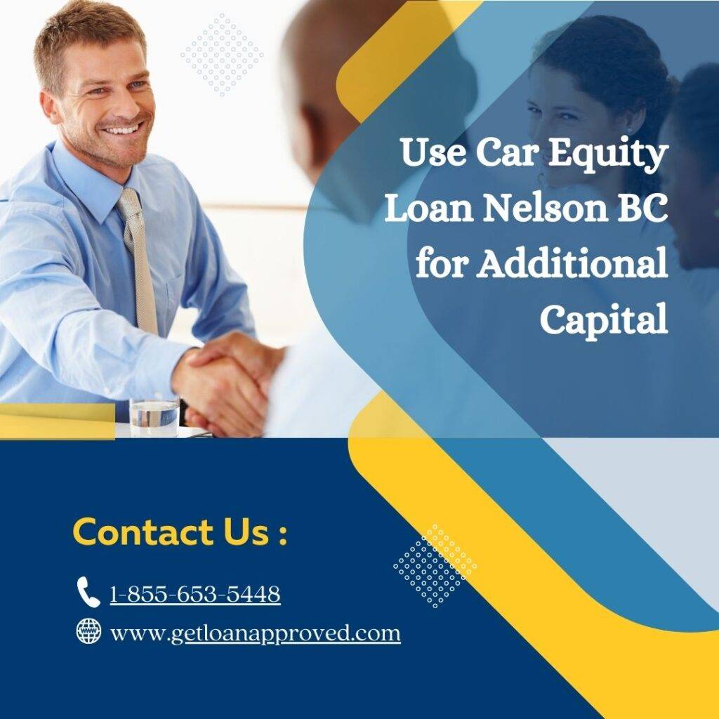 Use Car Equity Loan Nelson BC for Additional Capital