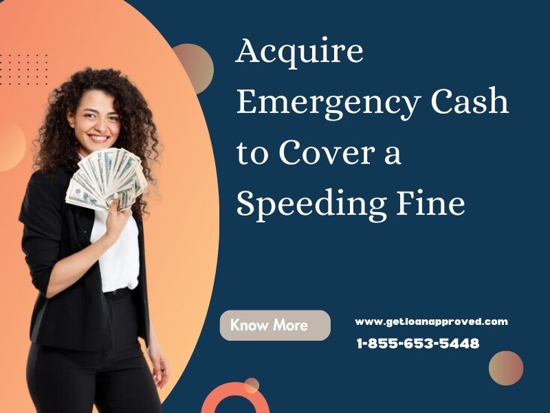 Acquire Emergency Cash to Cover a Speeding Fine