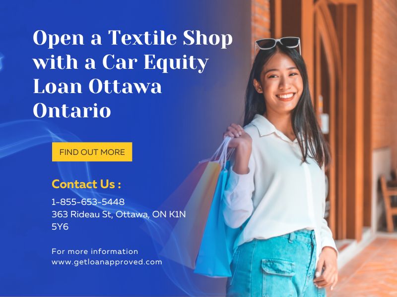 Open a Textile Shop with a Car Equity Loan Ottawa Ontario