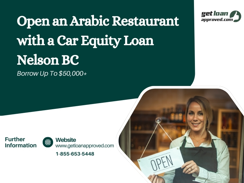 Open an Arabic Restaurant with a Car Equity Loan Nelson BC