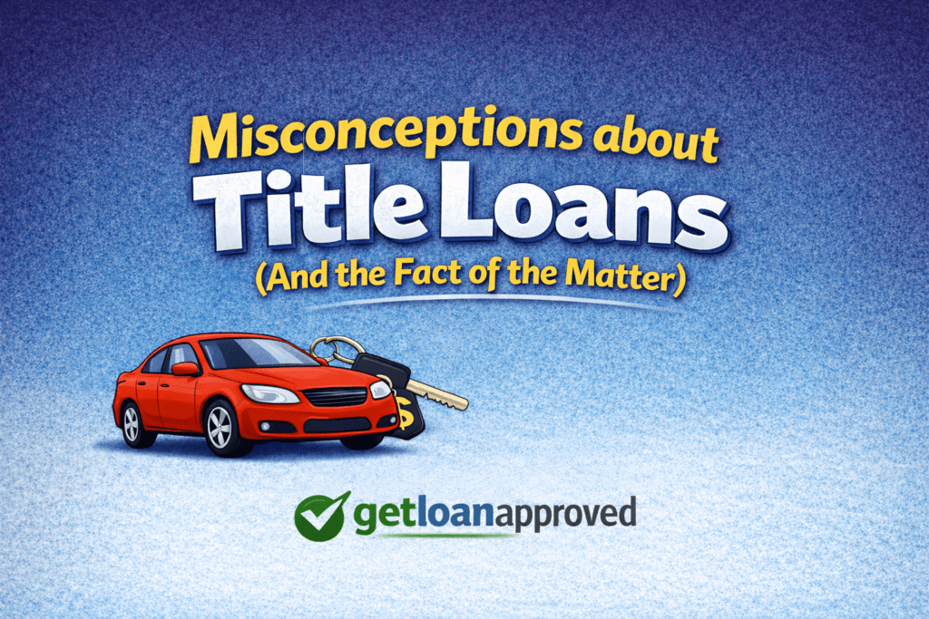 Misconceptions about Title Loans (And the Fact of the Matter)